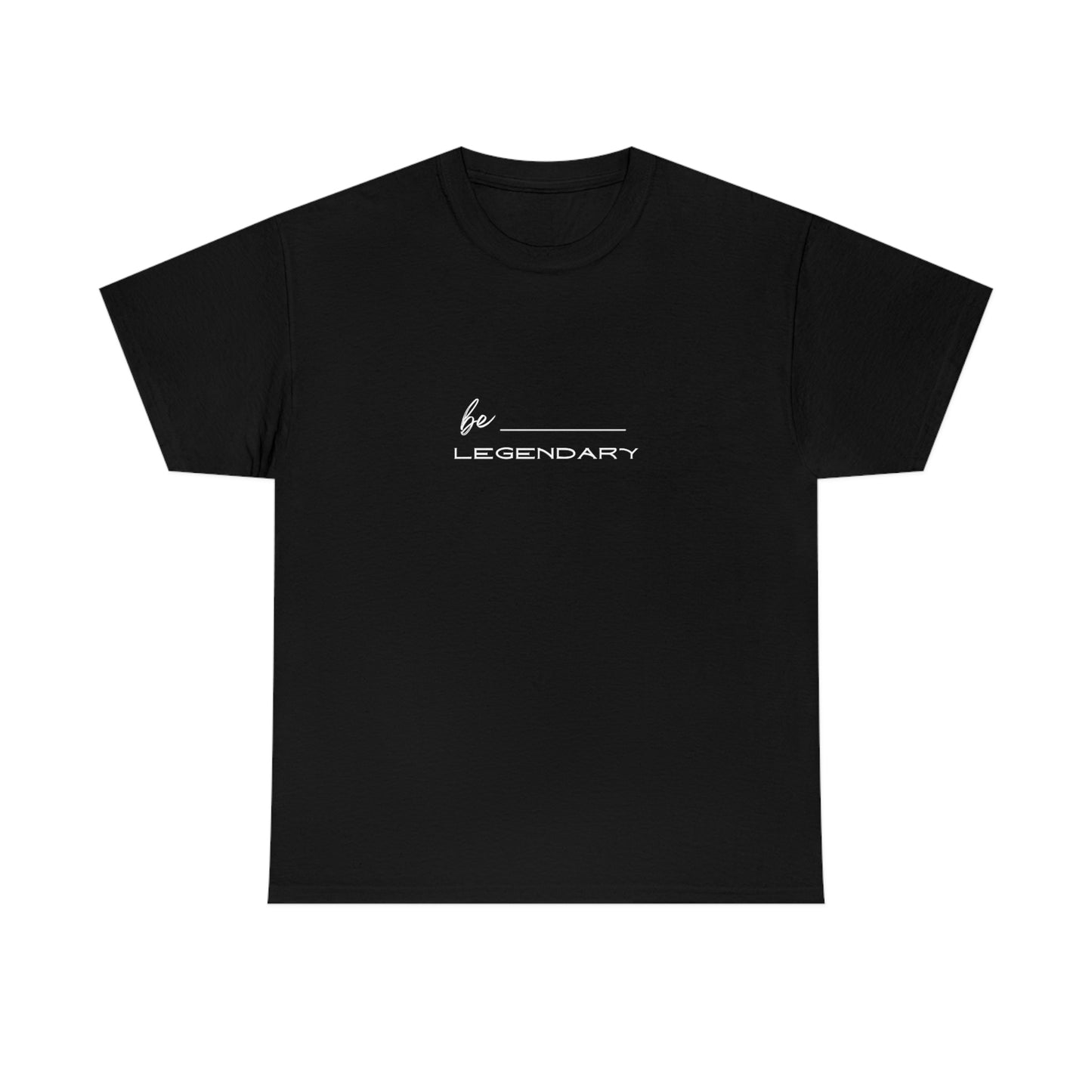 Be Legendary Cotton Tee
